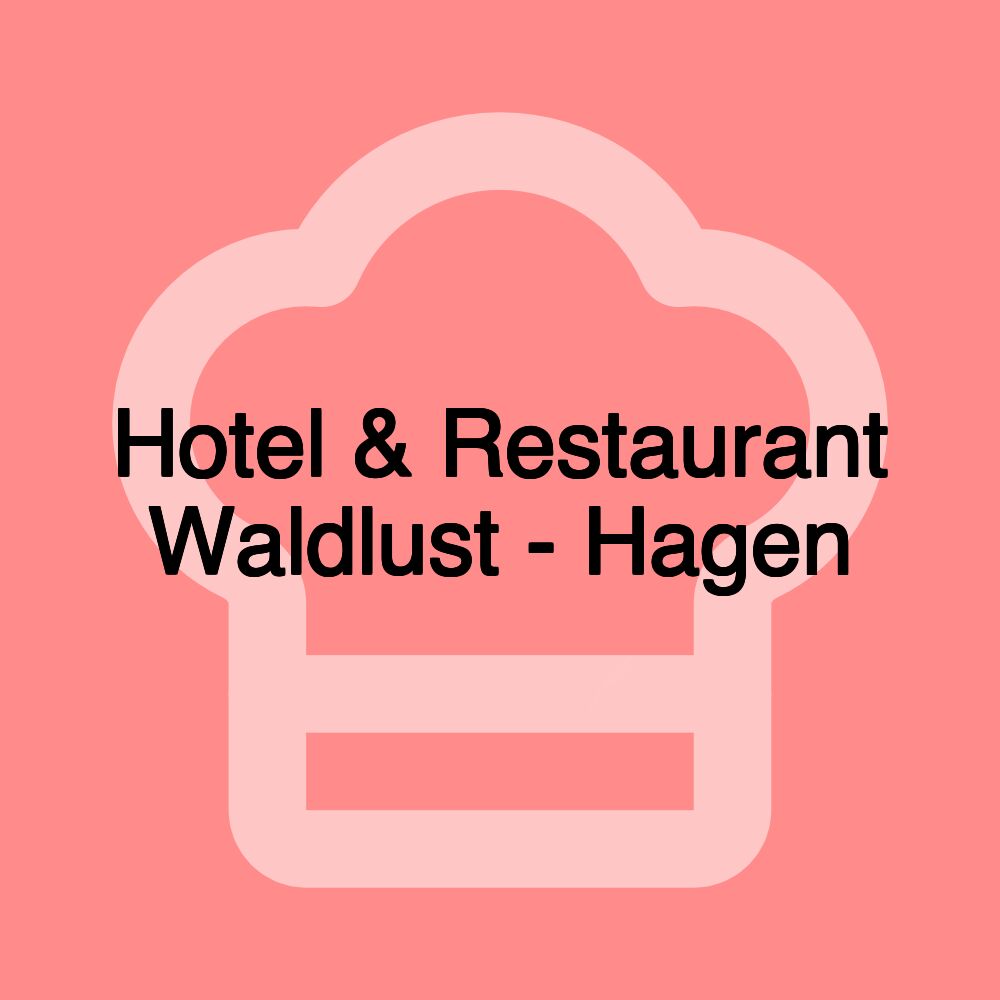 Hotel & Restaurant Waldlust - Hagen