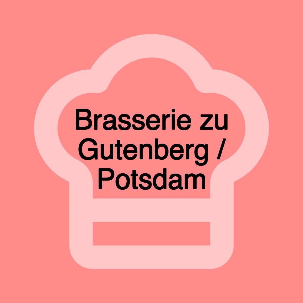 Brasserie zu Gutenberg / Potsdam