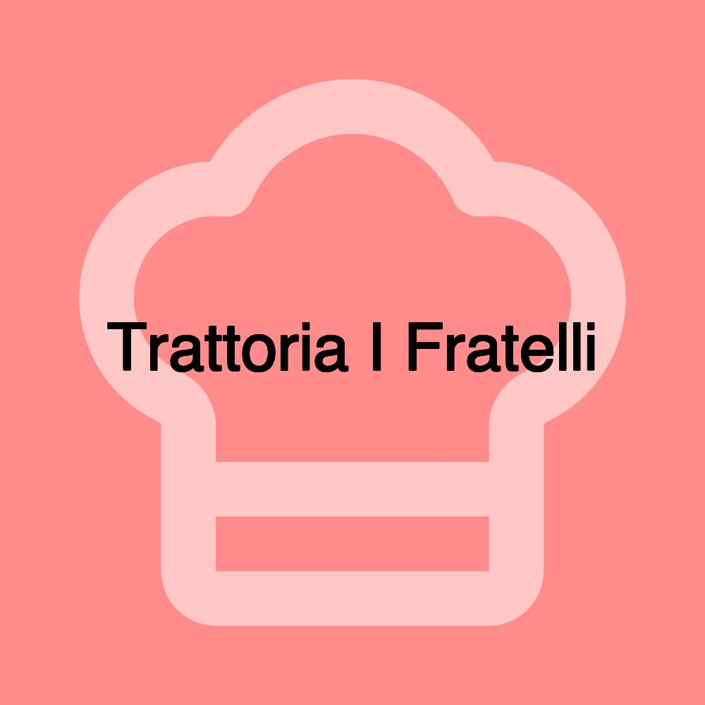 Trattoria I Fratelli