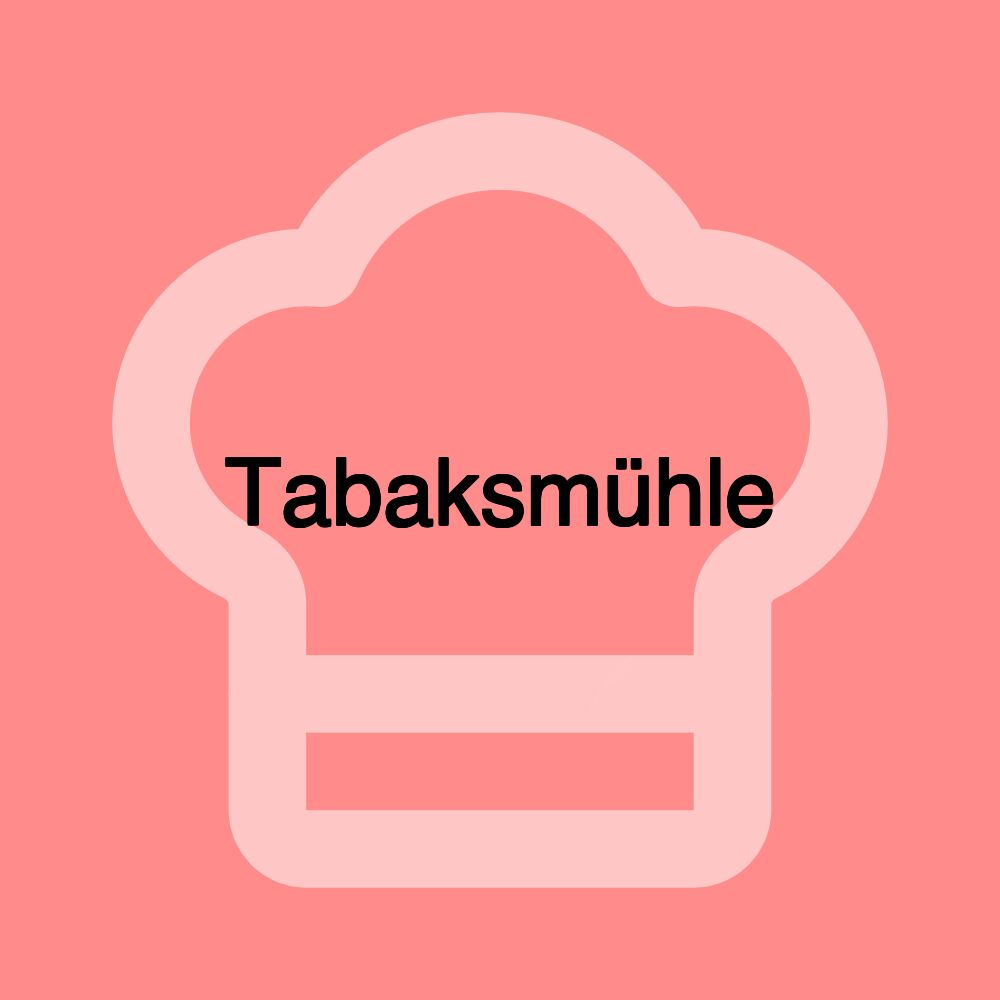 Tabaksmühle