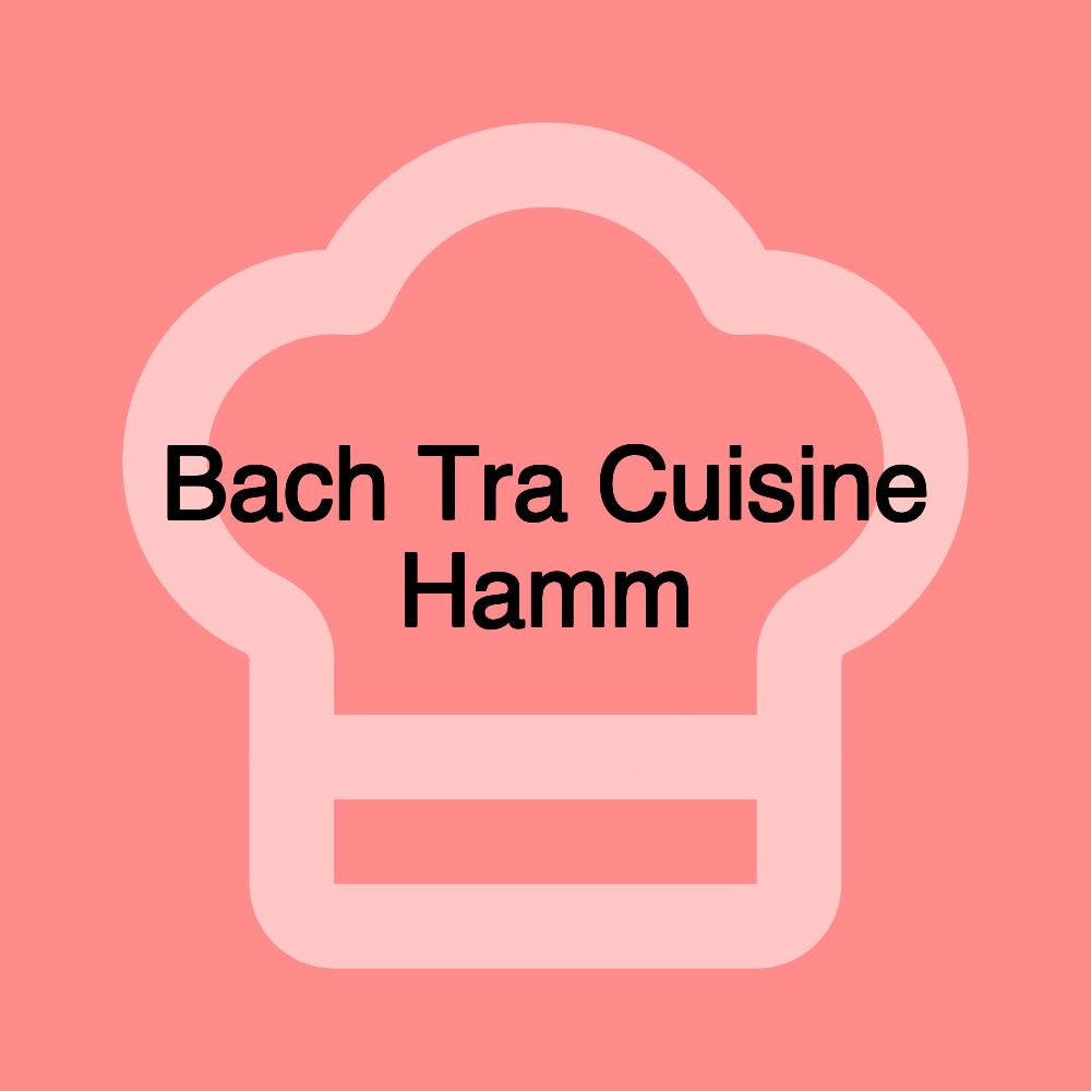 Bach Tra Cuisine Hamm