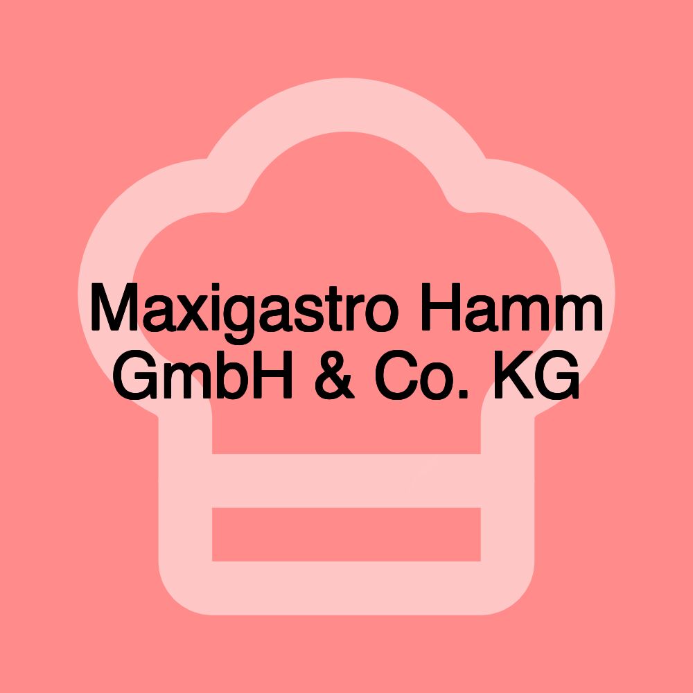 Maxigastro Hamm GmbH & Co. KG