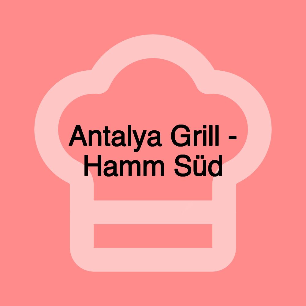 Antalya Grill - Hamm Süd