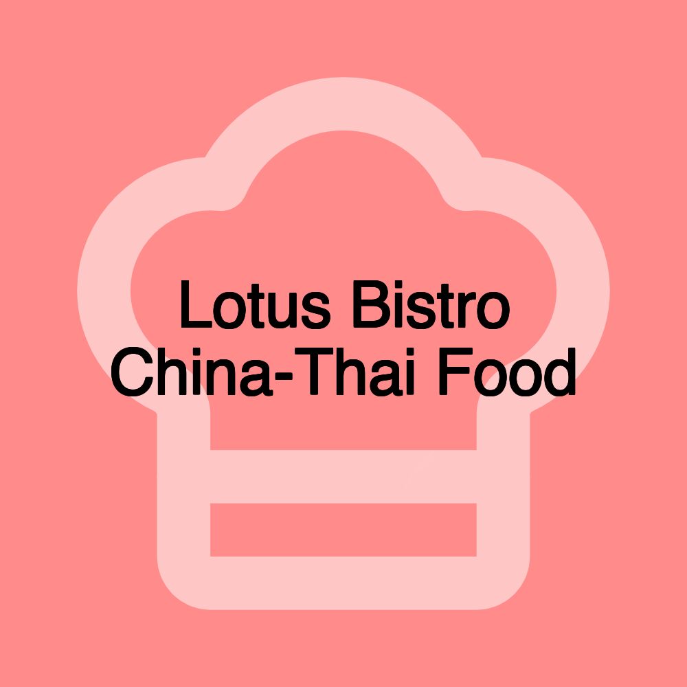 Lotus Bistro China-Thai Food