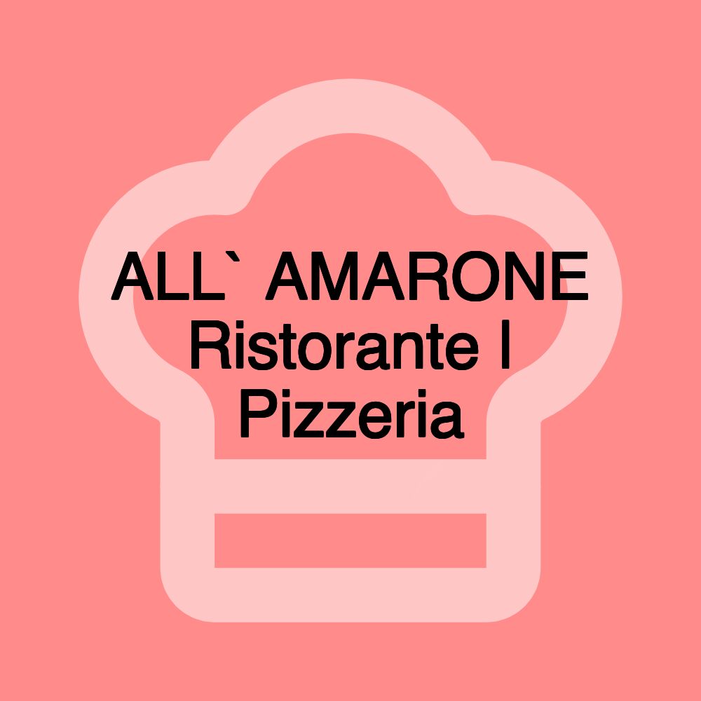 ALL` AMARONE Ristorante | Pizzeria