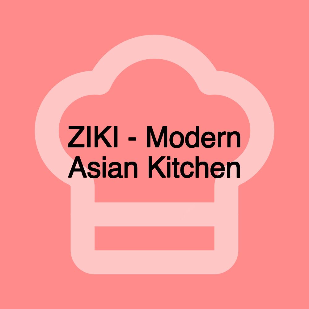 ZIKI - Modern Asian Kitchen