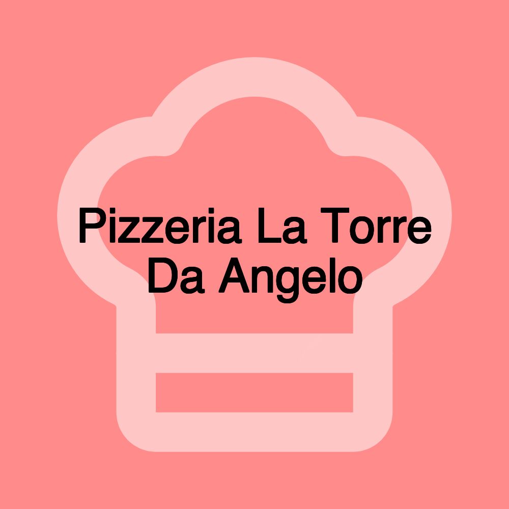 Pizzeria La Torre Da Angelo