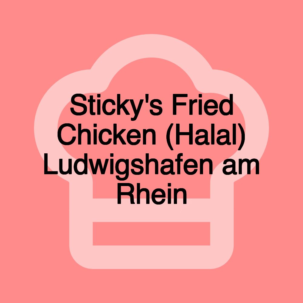 Sticky's Fried Chicken (Halal) Ludwigshafen am Rhein