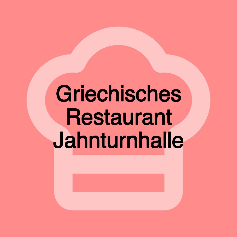 Griechisches Restaurant Jahnturnhalle