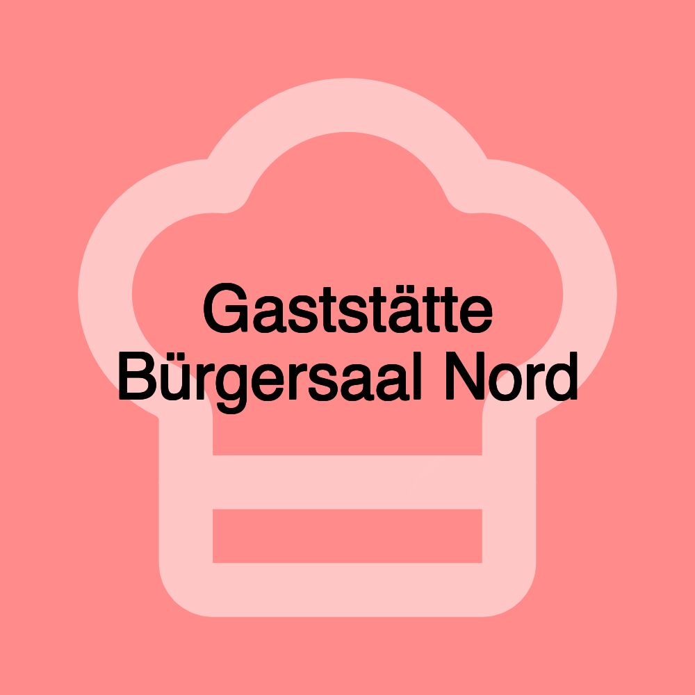 Gaststätte Bürgersaal Nord