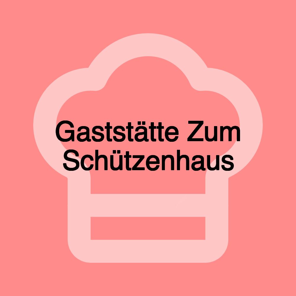 Gaststätte Zum Schützenhaus