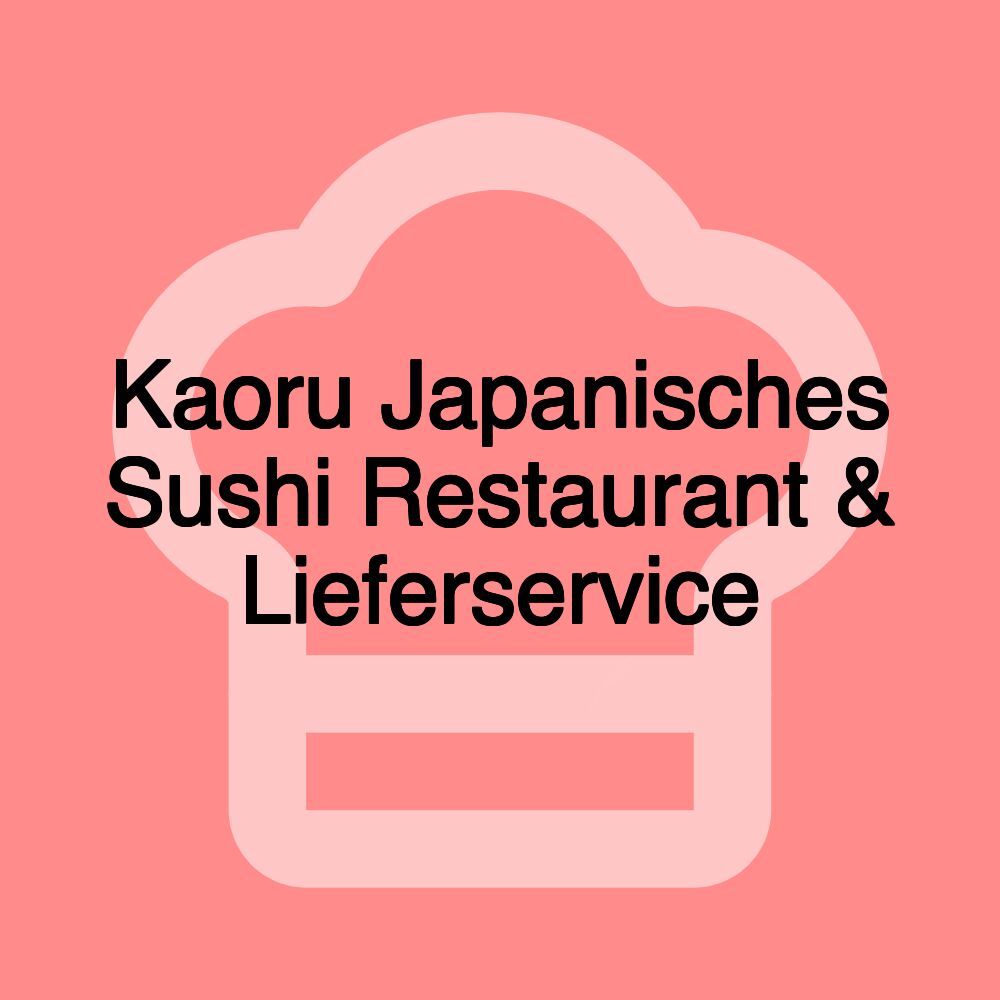 Kaoru Japanisches Sushi Restaurant & Lieferservice