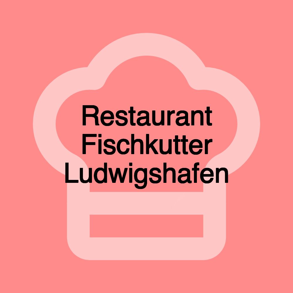 Restaurant Fischkutter Ludwigshafen