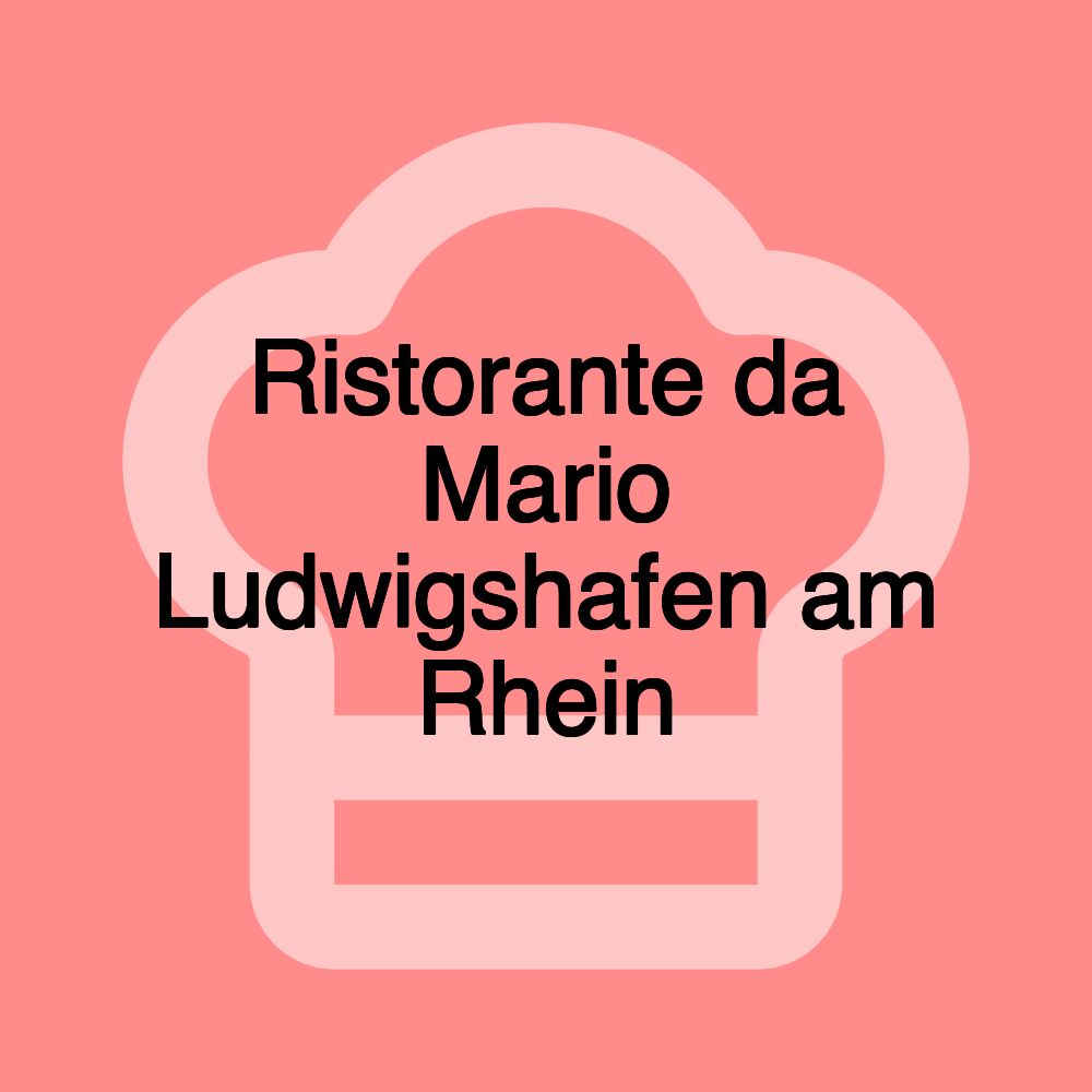 Ristorante da Mario Ludwigshafen am Rhein