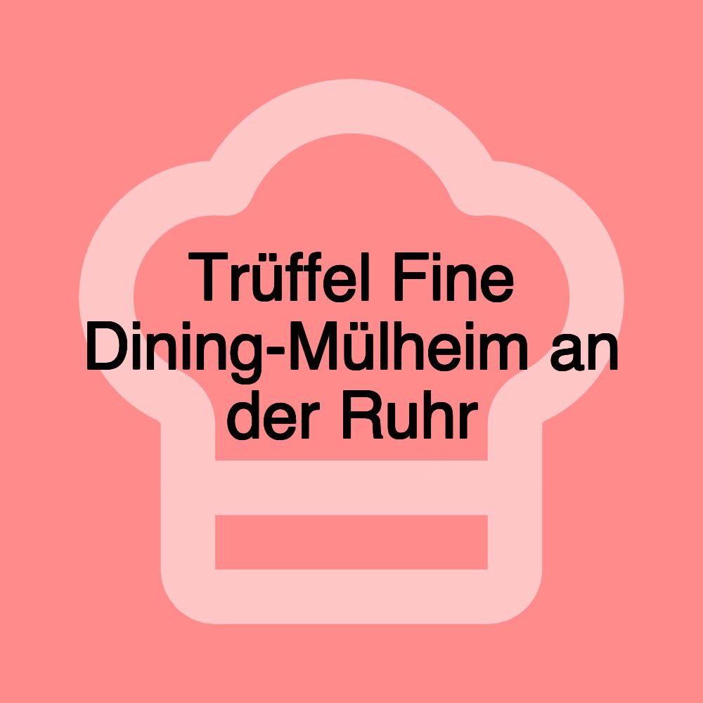 Trüffel Fine Dining-Mülheim an der Ruhr