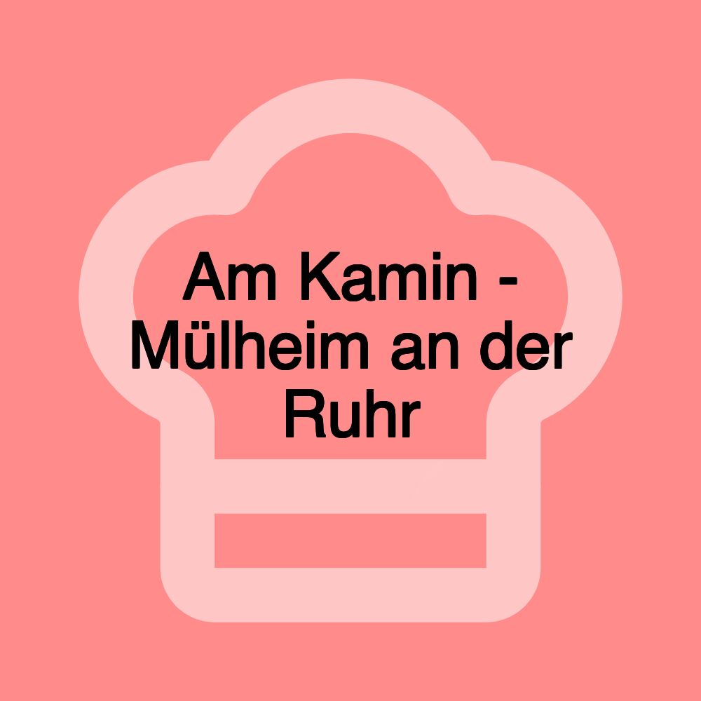 Am Kamin - Mülheim an der Ruhr