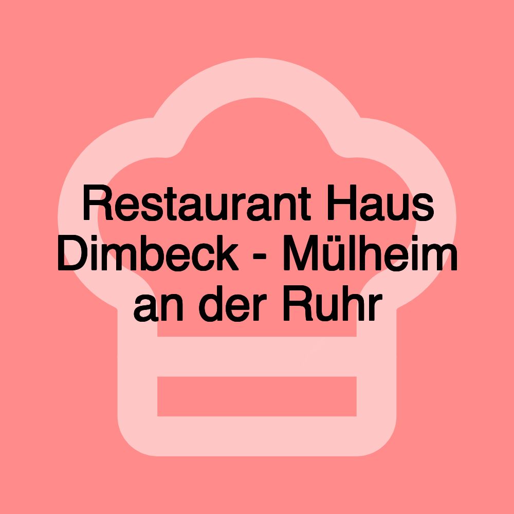 Restaurant Haus Dimbeck - Mülheim an der Ruhr