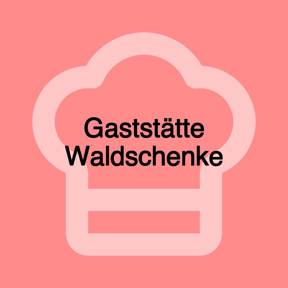 Gaststätte Waldschenke