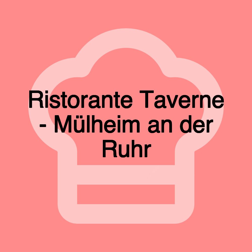 Ristorante Taverne - Mülheim an der Ruhr