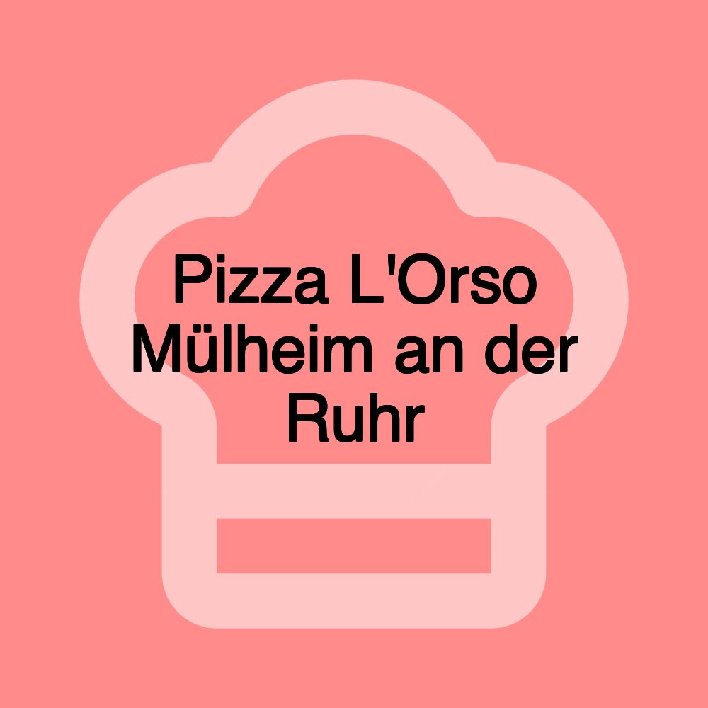 Pizza L'Orso Mülheim an der Ruhr