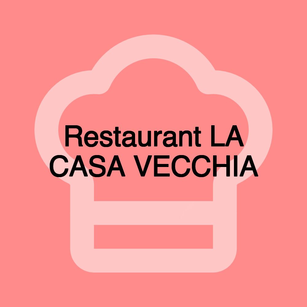 Restaurant LA CASA VECCHIA