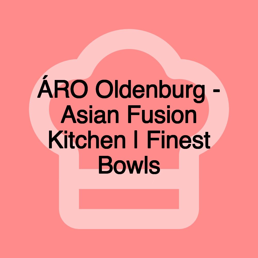 ÁRO Oldenburg - Asian Fusion Kitchen | Finest Bowls