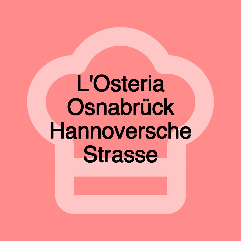 L'Osteria Osnabrück Hannoversche Strasse