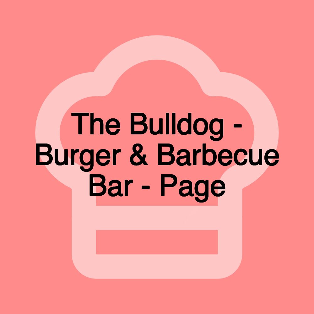 The Bulldog - Burger & Barbecue Bar - Page