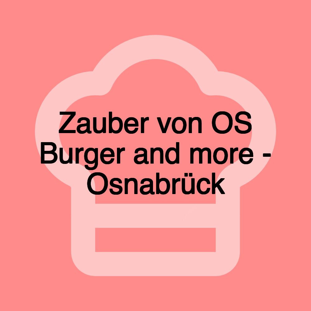 Zauber von OS Burger and more - Osnabrück