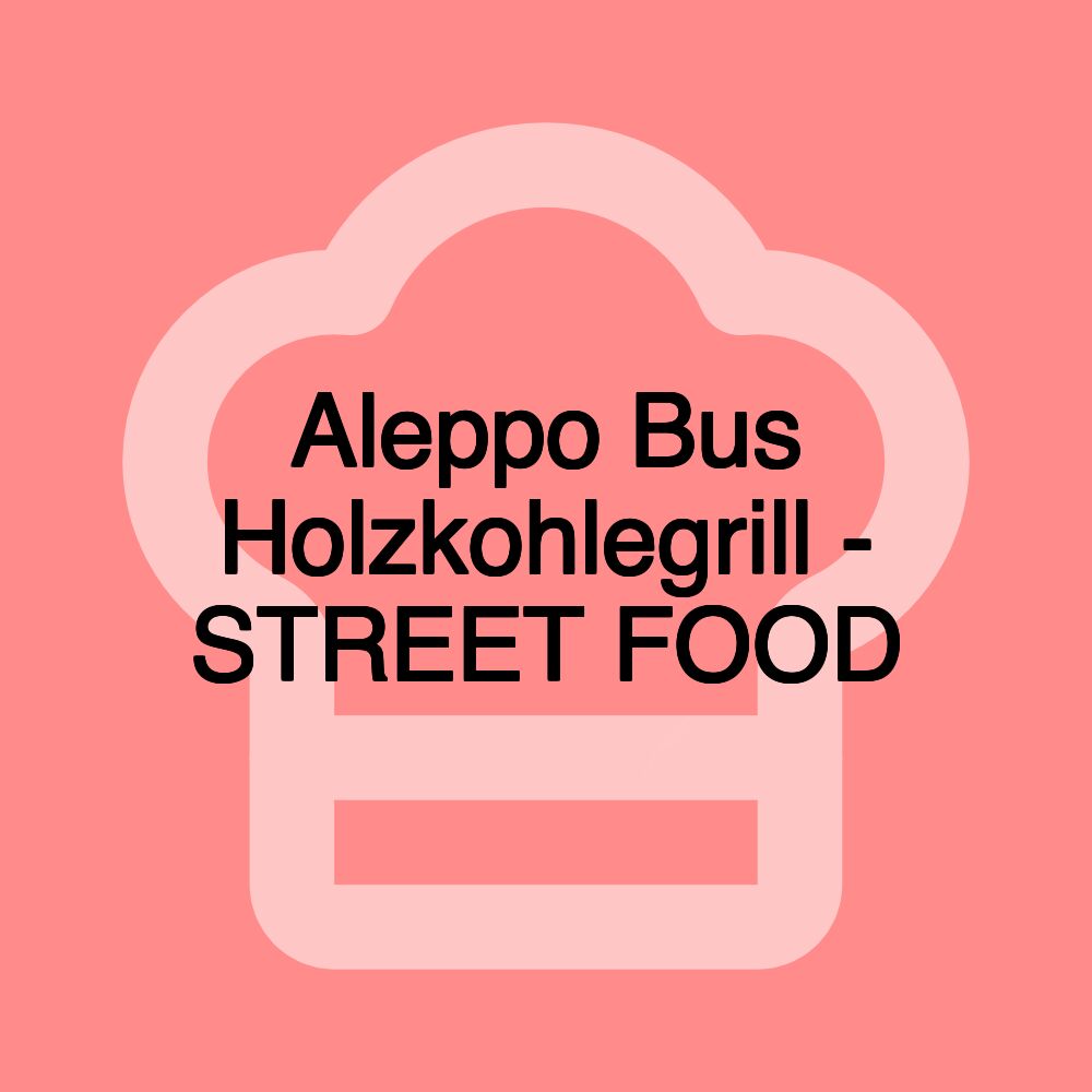 Aleppo Bus Holzkohlegrill - STREET FOOD