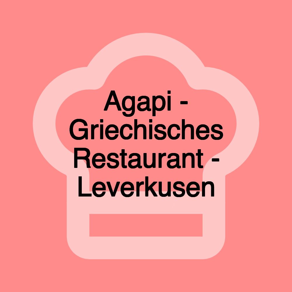 Agapi - Griechisches Restaurant - Leverkusen