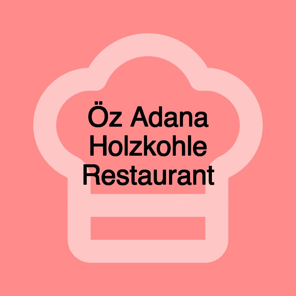 Öz Adana Holzkohle Restaurant