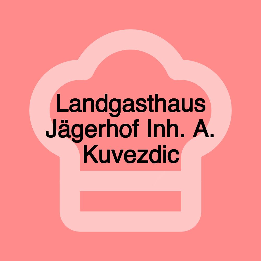 Landgasthaus Jägerhof Inh. A. Kuvezdic