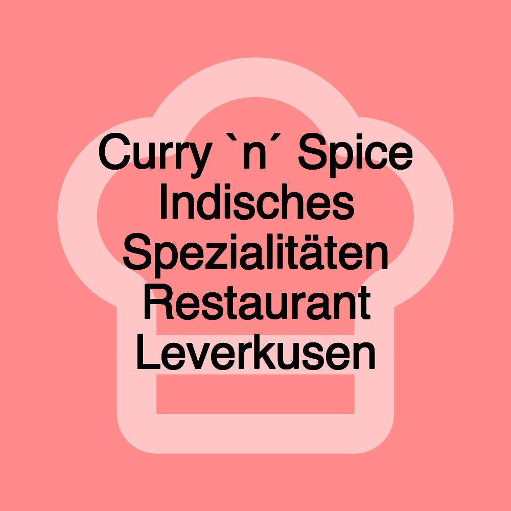 Curry `n´ Spice Indisches Spezialitäten Restaurant Leverkusen