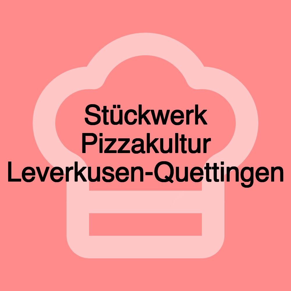 Stückwerk Pizzakultur Leverkusen-Quettingen