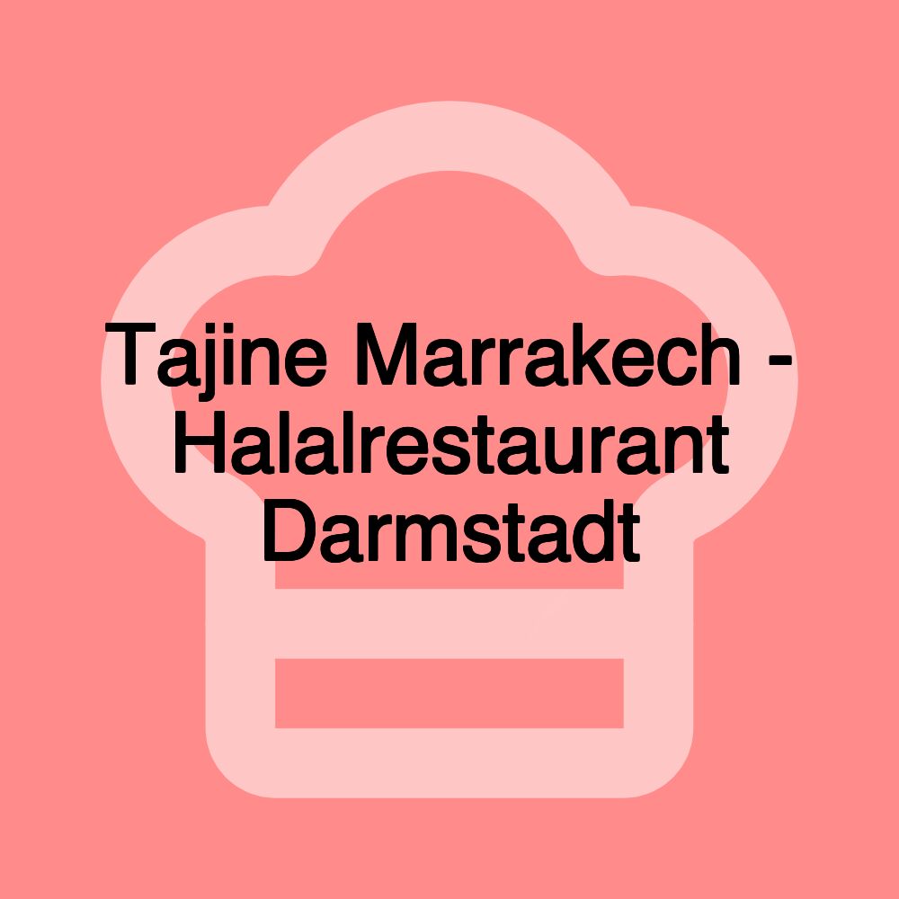 Tajine Marrakech - Halalrestaurant Darmstadt