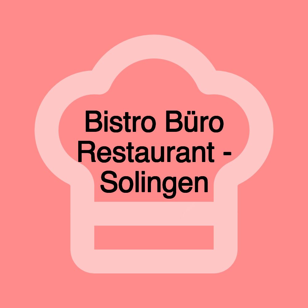 Bistro Büro Restaurant - Solingen