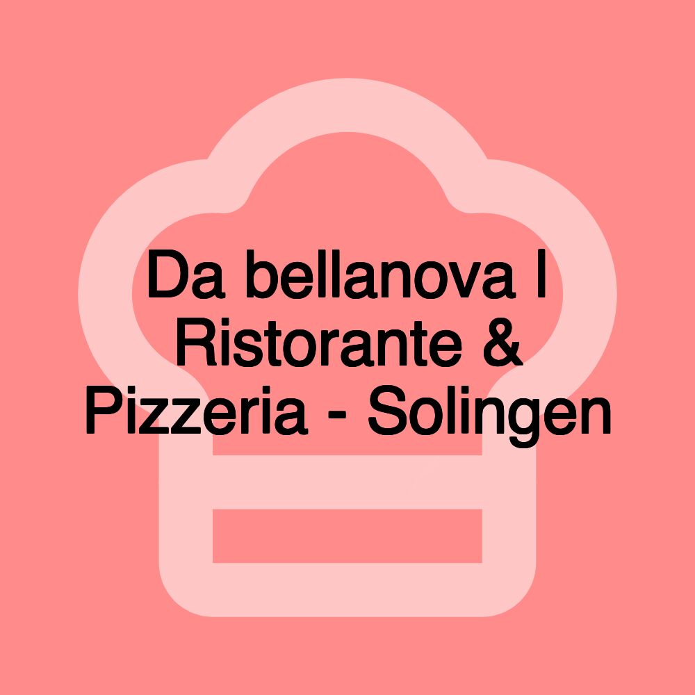 Da bellanova | Ristorante & Pizzeria - Solingen