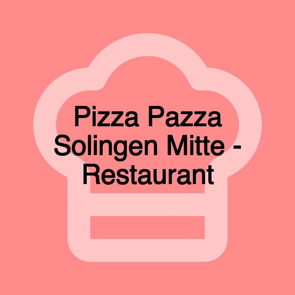 Pizza Pazza Solingen Mitte - Restaurant