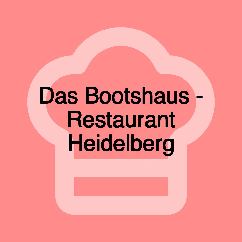 Das Bootshaus - Restaurant Heidelberg