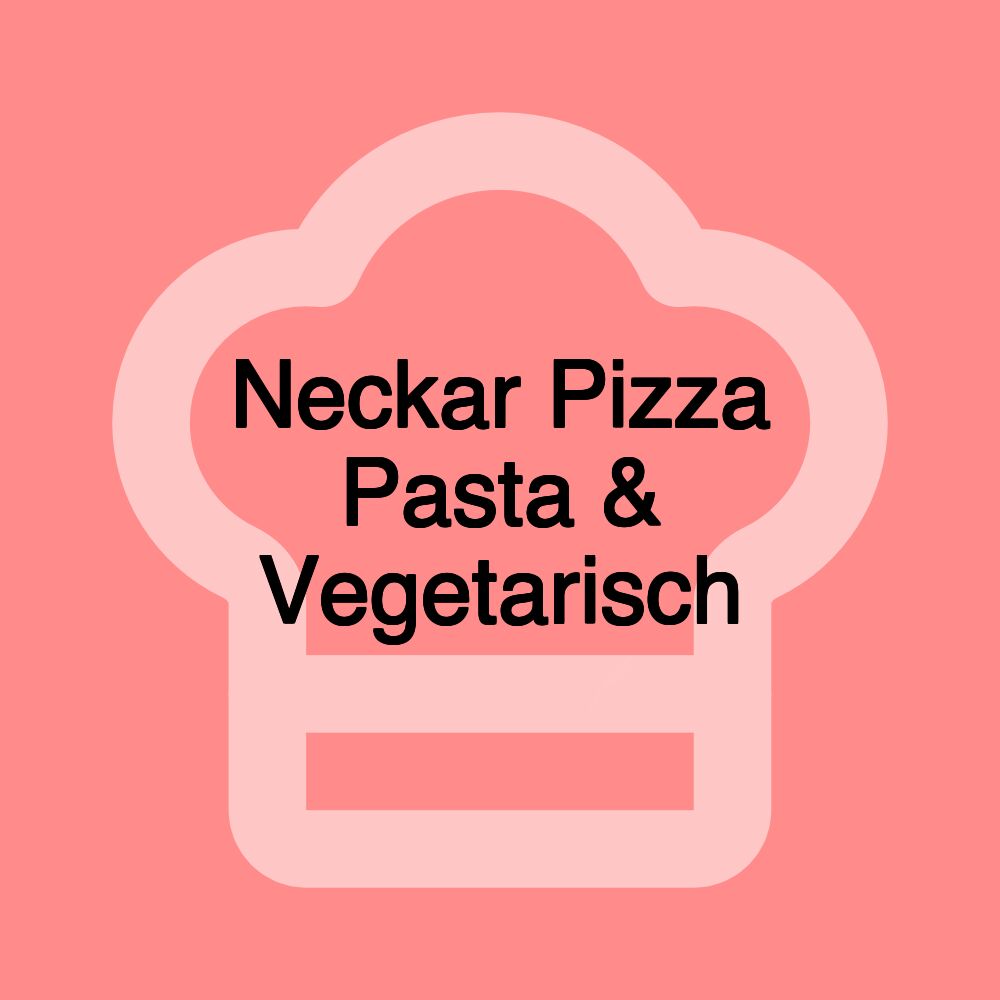 Neckar Pizza Pasta & Vegetarisch