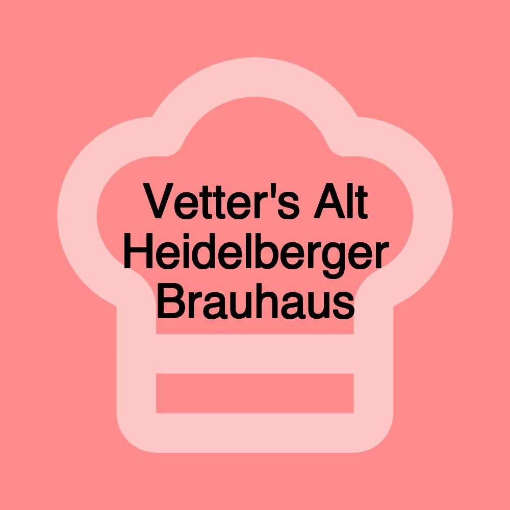 Vetter's Alt Heidelberger Brauhaus