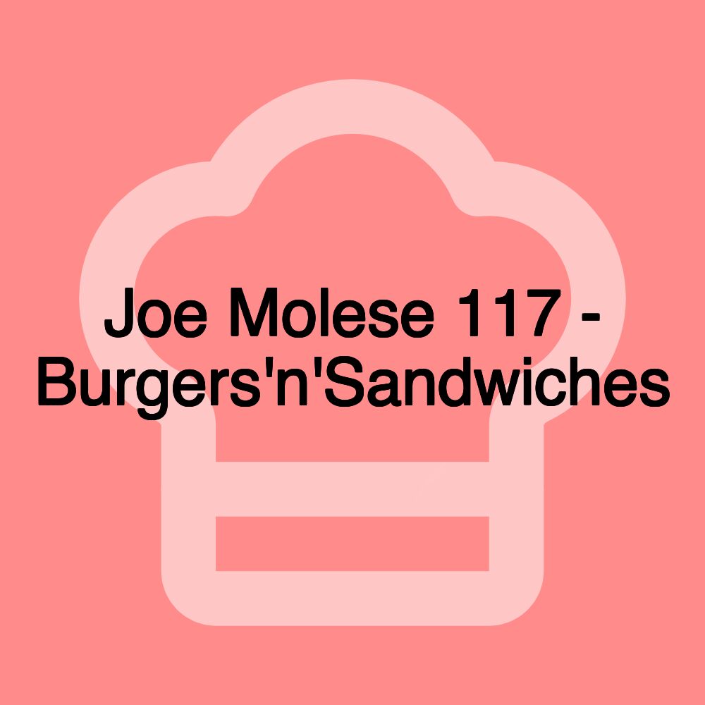 Joe Molese 117 - Burgers'n'Sandwiches