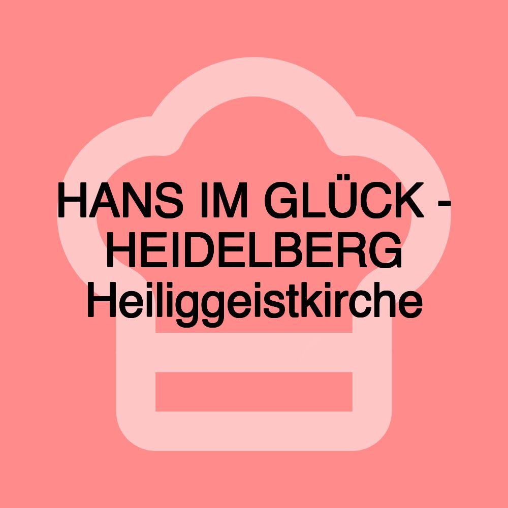 HANS IM GLÜCK - HEIDELBERG Heiliggeistkirche