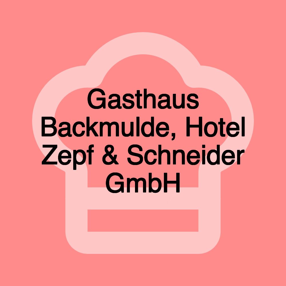 Gasthaus Backmulde, Hotel Zepf & Schneider GmbH