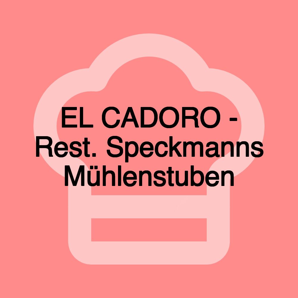 EL CADORO - Rest. Speckmanns Mühlenstuben