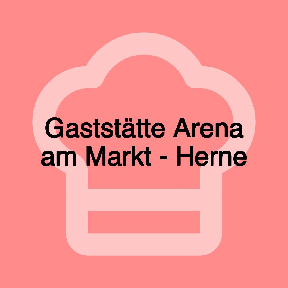 Gaststätte Arena am Markt - Herne