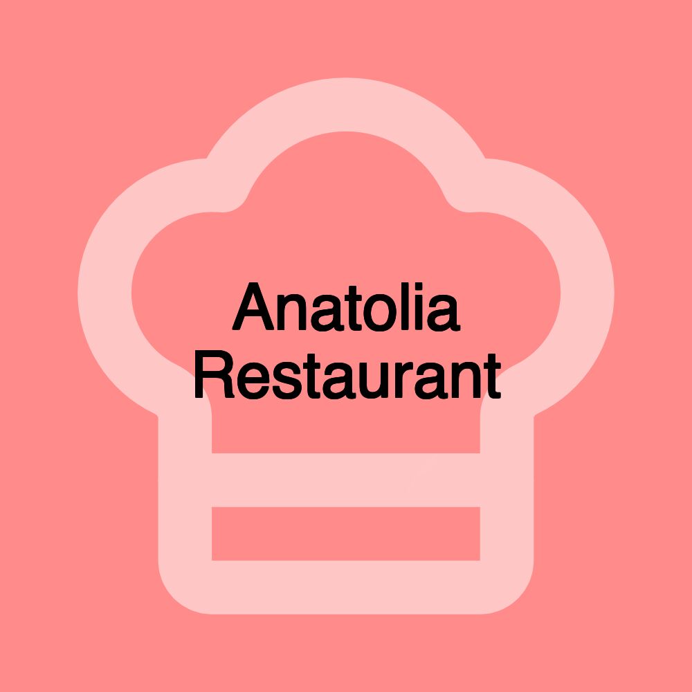 Anatolia Restaurant