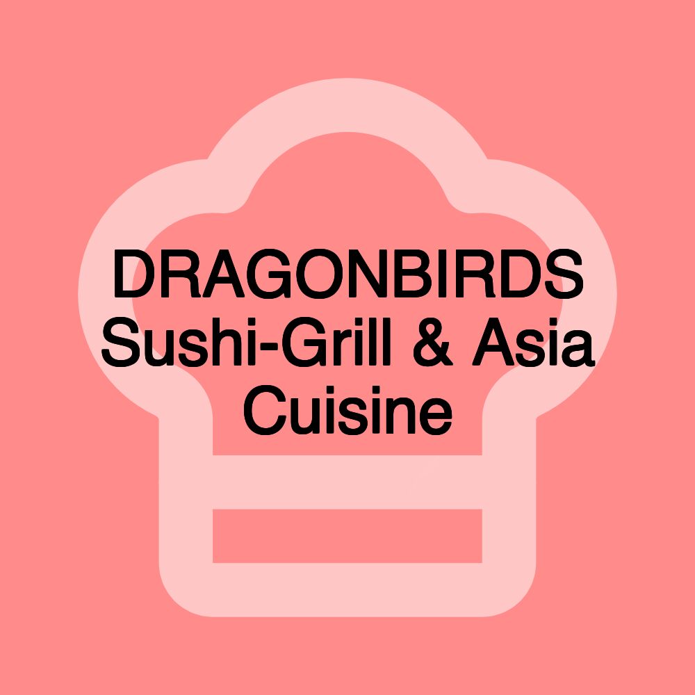 DRAGONBIRDS Sushi-Grill & Asia Cuisine