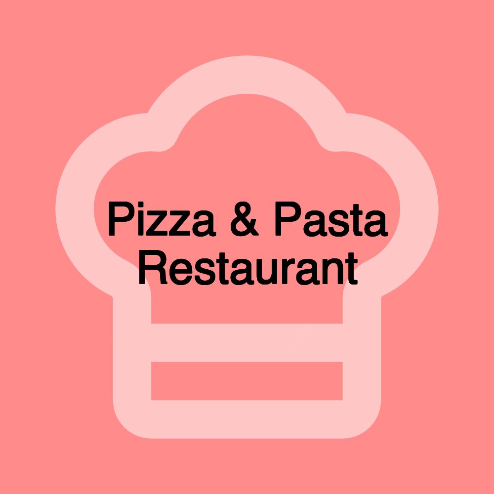 Pizza & Pasta Restaurant